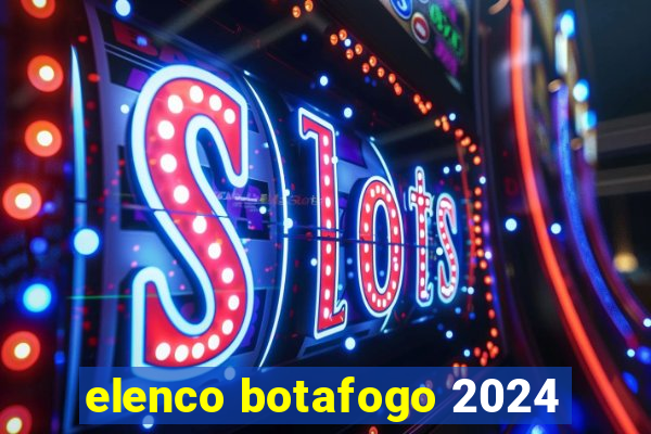 elenco botafogo 2024